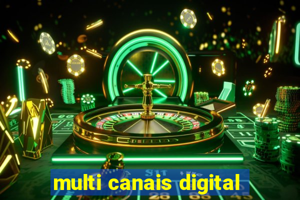 multi canais digital